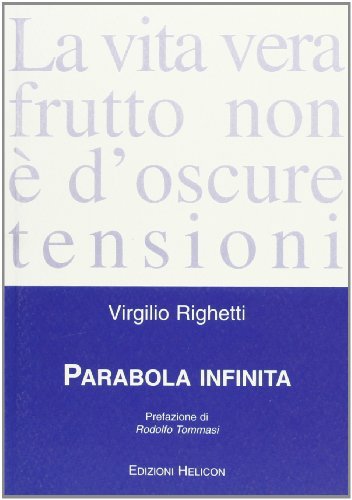 Parabola infinita di Virgilio Righetti edito da Helicon