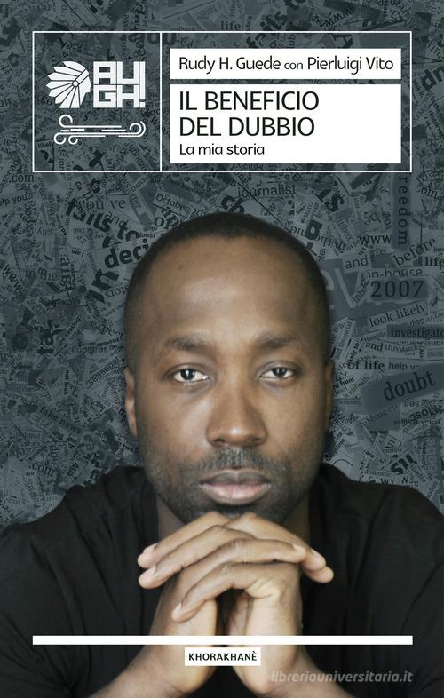 Il beneficio del dubbio. La mia storia di Rudy H. Guede, Pierluigi Vito edito da Augh!