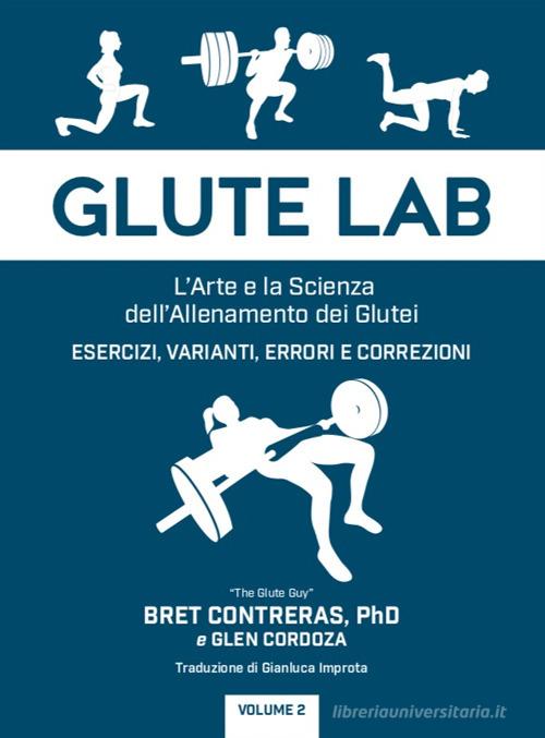 Glute lab. L'arte e la scienza dell'allenamento dei glutei vol.2 di Bret Contreras, Glen Cordoza edito da Natural Peaking Publisher