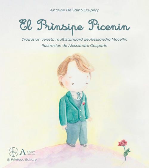 Libro El Prìnsipe Picenin. Tradusion in lengua veneta co ilustrasion di Antoine de Saint-Exupéry di El Fóntego Editore