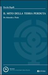 Il mito della terra perduta. Da Atlantide a Thule di Davide Bigalli edito da Bevivino