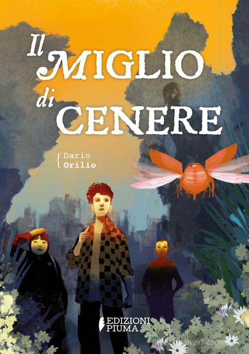 Libro Il miglio di cenere di Dario Orilio I codici di Edizioni Piuma