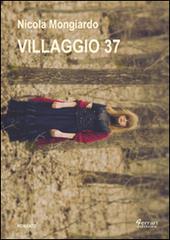 Villaggio 37 di Nicola Mongiardo edito da Ferrari Editore