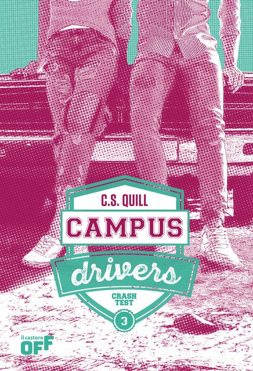 Libro Crash test. Campus drivers. Ediz. italiana vol. 3 di C.S. Quill Il Castoro Off di Il Castoro