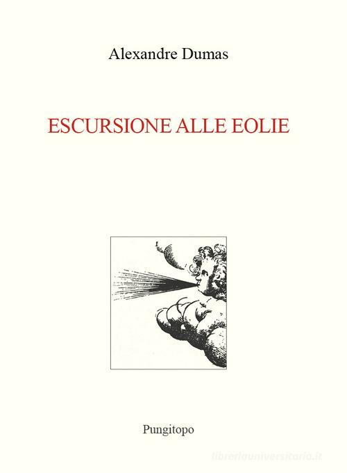 Escursione alle Eolie di Alexandre Dumas edito da Pungitopo