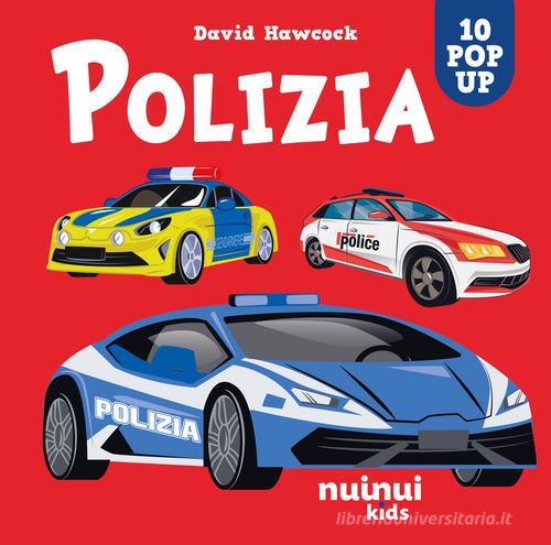 Polizia. Sorprendenti pop-up. Ediz. illustrata di David Hawcock edito da Nuinui