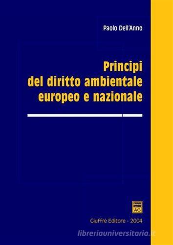 Principi del diritto ambientale europeo e nazionale di Paolo Dell'Anno edito da Giuffrè