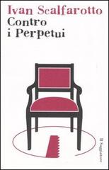 Contro i perpetui di Ivan Scalfarotto edito da Il Saggiatore