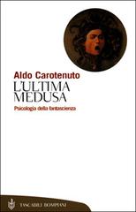 L' ultima medusa di Aldo Carotenuto edito da Bompiani