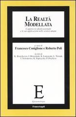 La realtà modellata. L'approccio idealizzazionale le sue applicazioni nelle scienze umane edito da Franco Angeli