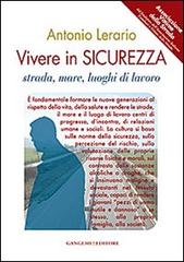 Vivere in sicurezza. Strada, mare, luoghi di lavoro di Antonio Lerario edito da Gangemi Editore