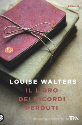 Il libro dei ricordi perduti di Louise Walters edito da TEA