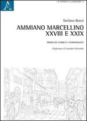 Ammiano Marcellino, XXVIII e XXIX. Problemi storici e storiografici di Stefano Bocci edito da Aracne