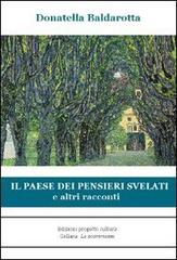 Il paese dei pensieri svelati di Donatella Baldarotta edito da Progetto Cultura