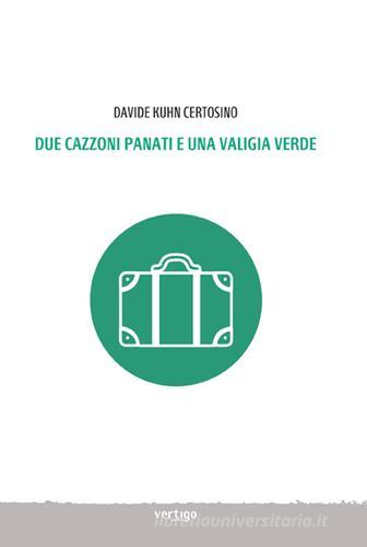Due cazzoni panati e una valigia verde di Davide Kuhn Certosino edito da Vertigo