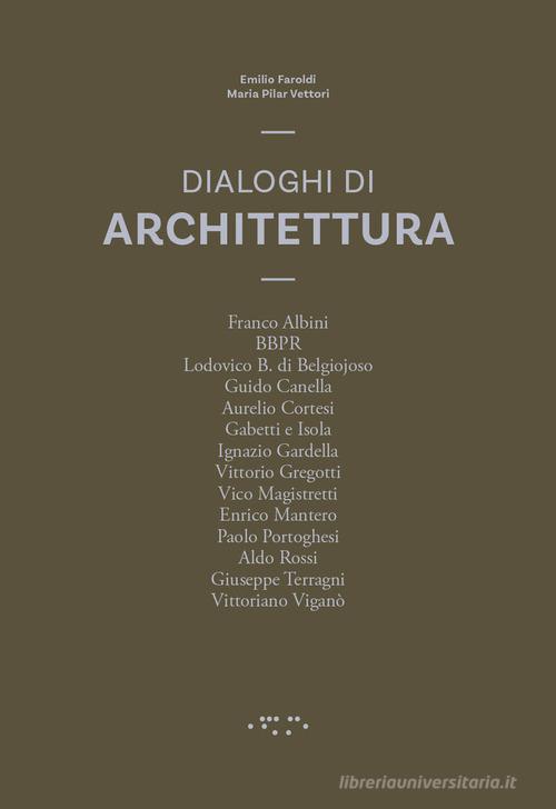 Dialoghi di architettura di Emilio Faroldi, M. Pilar Vettori edito da LetteraVentidue