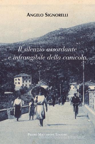 Il silenzio assordante e infrangibile della canicola di Angelo Signorelli edito da Macchione Editore