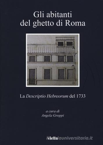 Gli abitanti del ghetto di Roma. La «Descriptio Hebreorum» del 1733 edito da Viella