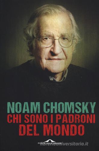 Chi sono i padroni del mondo di Noam Chomsky edito da Ponte alle Grazie