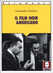 Il film noir americano di Leonardo Gandini edito da Lindau