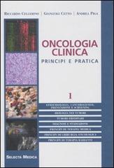 Oncologia clinica. Principi e pratica vol.1 di Riccardo Cellerino, Gianluigi Cetto, Andrea Piga edito da Selecta Editrice (Pavia)