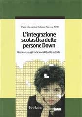 L' integrazione scolastica delle persone Down. Una ricerca sugli indicatori di qualità in Italia di Paola Gherardini, Salvatore Nocera edito da Centro Studi Erickson