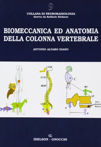 Biomeccanica ed anatomia della colonna vertebrale di Antonio A. Diano edito da Idelson-Gnocchi