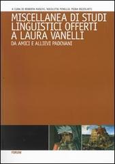 Miscellanea di studi linguistici offerti a Laura Vanelli da amici e alievi padovani edito da Forum Edizioni