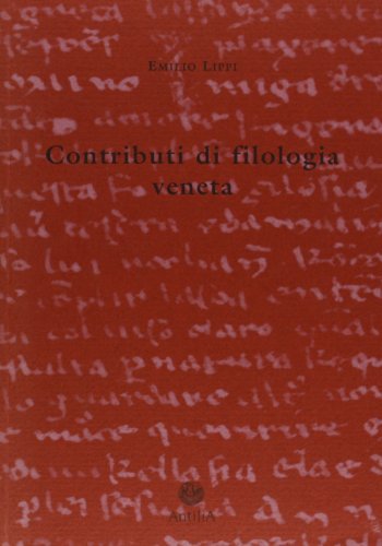 Contributi di filologia veneta di Emilio Lippi edito da Antilia