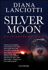 Silver Moon. Lo stregone del mare di Diana Lanciotti edito da Paco Editore