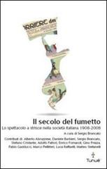 Il secolo del fumetto. Lo spettacolo a strisce nella società italiana 1908-2008 edito da Tunué
