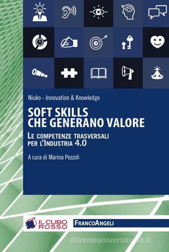 Soft skills che generano valore. Le competenze traversali per l'industria 4.0 edito da Franco Angeli