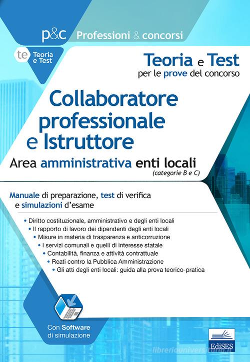 Collaboratore professionale e istruttore area. Area amministrativa. Manuale di preparazione, test di verifica e simulazioni d'esame edito da Edises professioni & concorsi