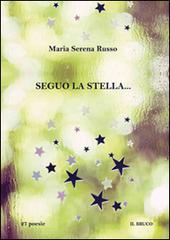 Seguo la stella... di M. Serena Russo edito da Ferrari Editore