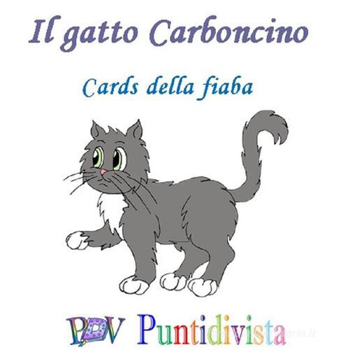 Il gatto Carboncino. Cards della fiabe. Ediz. illustrata edito da PDV PuntidiVista