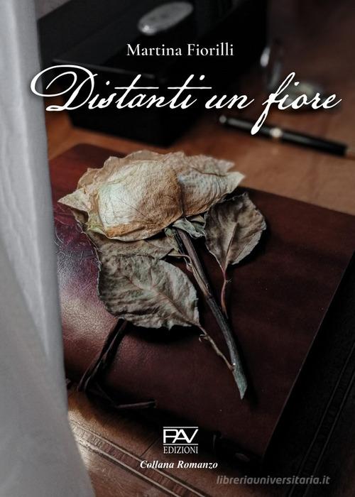 Distanti un fiore di Martina Fiorilli edito da Pav Edizioni