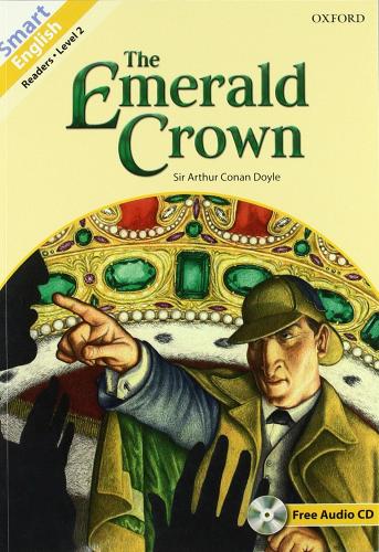 Smart english readers. Sherkock Holmes: The Emerald Crown. Con CD Audio di Rob Nolasco edito da Oxford University Press