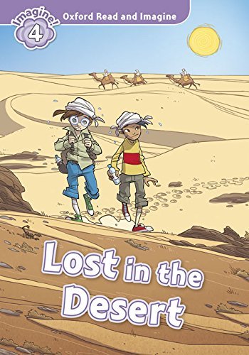 LOst in the desert. Oxford read & imagine 4. Con CD edito da Oxford University Press