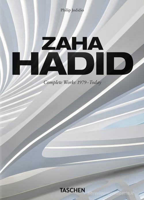 Zaha Hadid. Complete works 1979-today. Ediz. italiana, spagnola e portoghese di Philip Jodidio edito da Taschen