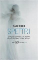 Spettri. La vita dopo la morte secondo la scienza di Mary Roach edito da Einaudi