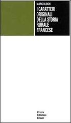 I caratteri originali della storia rurale francese di Marc Bloch edito da Einaudi