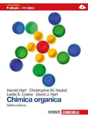 Chimica organica. Per gli Ist. tecnici. Con espansione online di Harold Hart, Leslie E. Craine, David J. Hart edito da Zanichelli