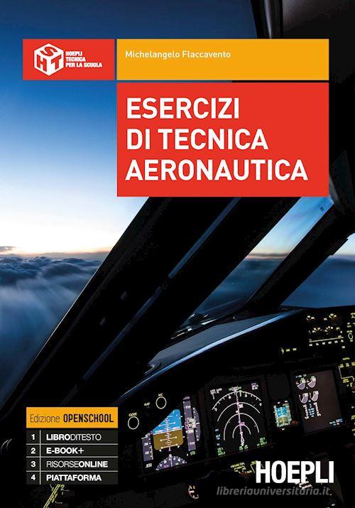 Esercizi di tecnica aeronautica. Per gli Ist. tecnici. Con ebook. Con espansione online di Michelangelo Flaccavento edito da Hoepli