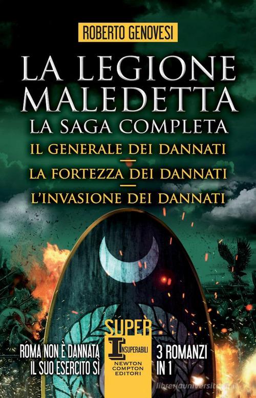 Libro La legione maledetta. La saga completa: Il generale dei dannati-La fortezza dei dannati-L'invasione dei dannati di Roberto Genovesi SuperInsuperabili di Newton Compton Editori