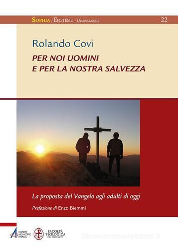 Per noi uomini e per la nostra salvezza. La proposta del Vangelo agli adulti di oggi di Rolando Covi edito da EMP