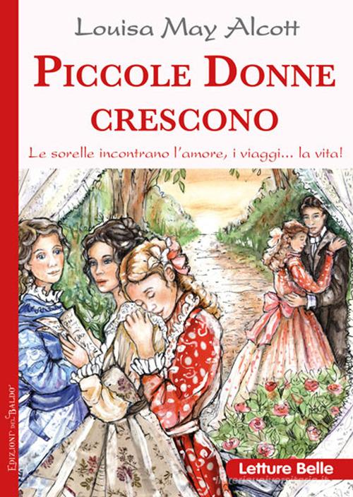 Libro Piccole donne crescono di Louisa May Alcott Letture belle di Edizioni del Baldo