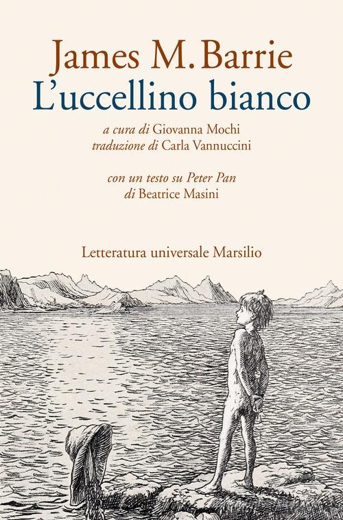 Libro L'uccellino bianco di James Matthew Barrie Letteratura universale di Marsilio