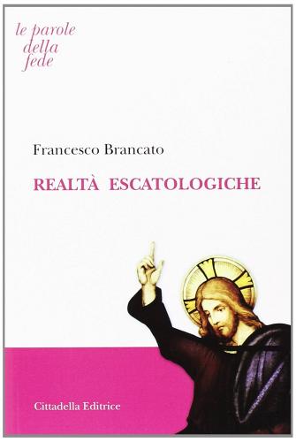 Realtà escatologiche di Francesco Brancato edito da Cittadella