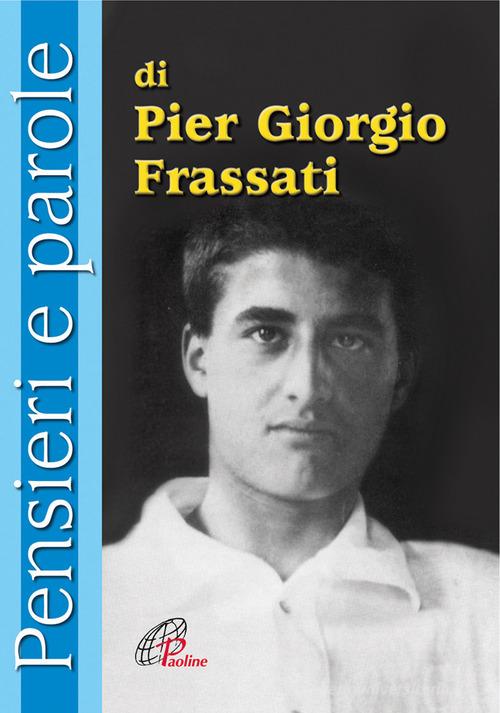 Pensieri e parole di Pier Giorgio Frassati edito da Paoline Editoriale Libri
