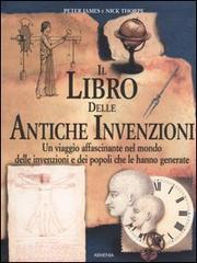 Il libro delle antiche invenzioni di Peter James, Nick Thorpe edito da Armenia